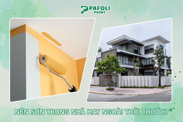 nên sơn trong nhà hay ngoài trời trước