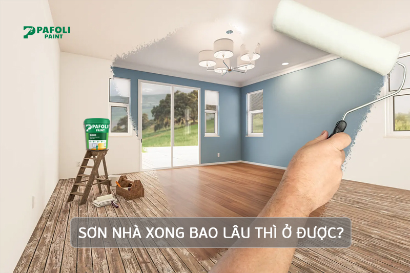 Sơn nhà xong bao lâu thì ở được