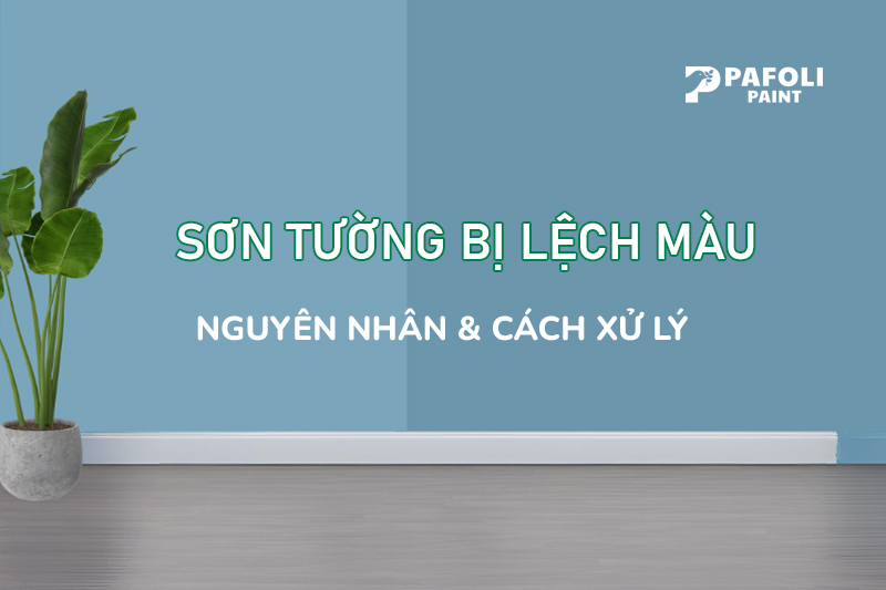 Sơn bị lệch màu - không đều màu? Nguyên nhân & cách khắc phục hiệu quả 1 sơn bị lệch màu